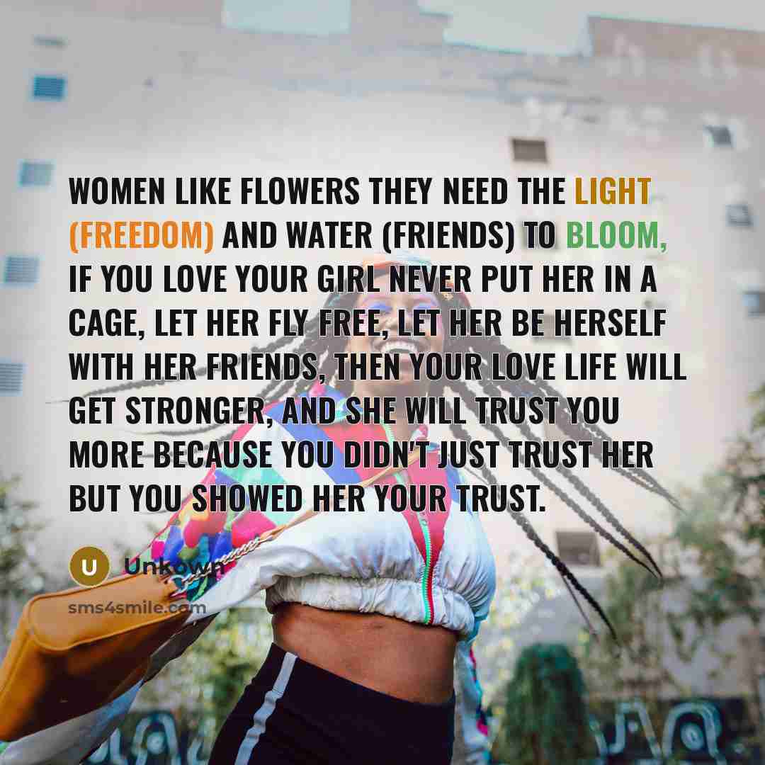“Women like flowers they need the light (freedom) and water…” quote by Unkown