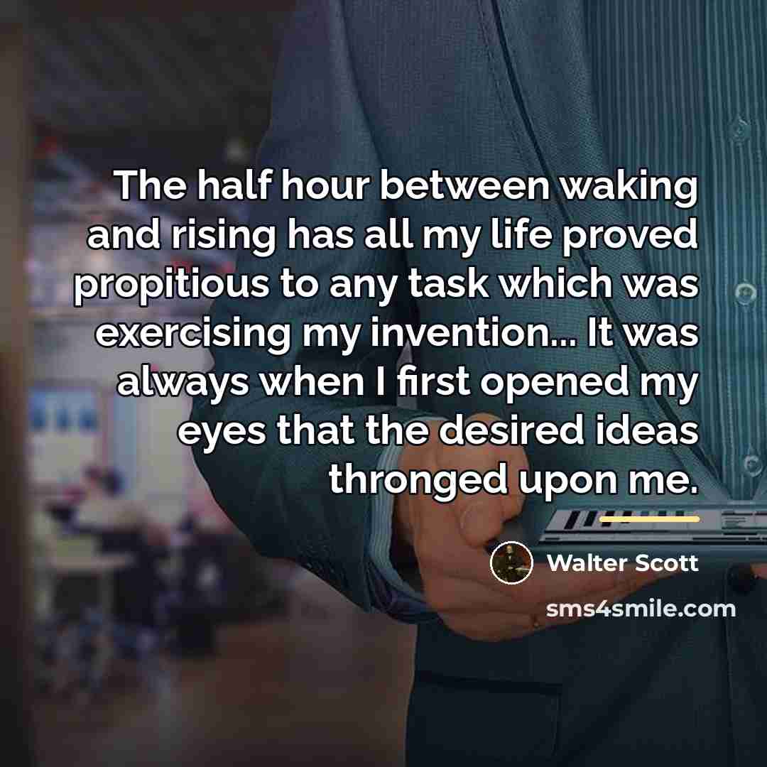 “The half hour between waking and rising has all my…” quote by Walter Scott