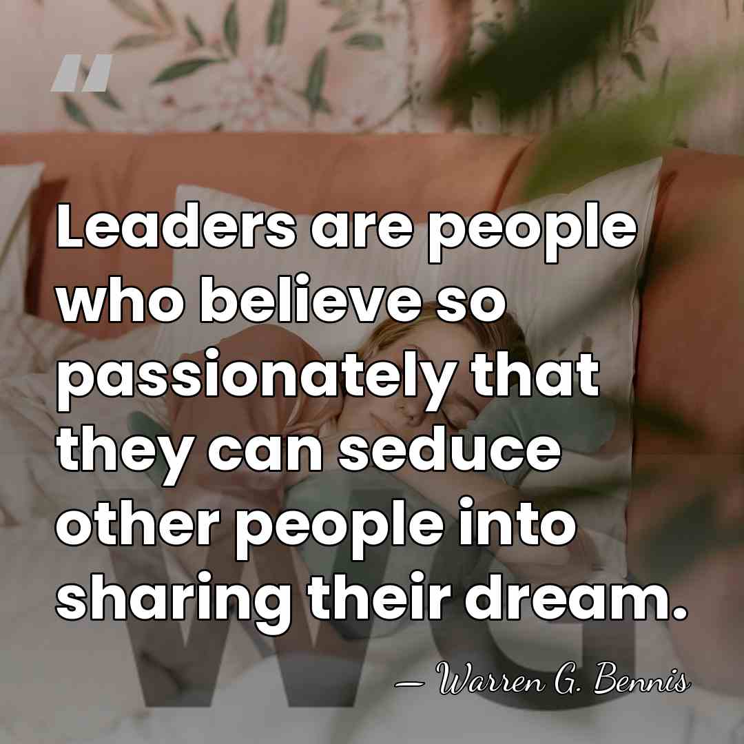 Leaders are people who believe so passionately that they can seduce other&hellip; - Warren G. Bennis