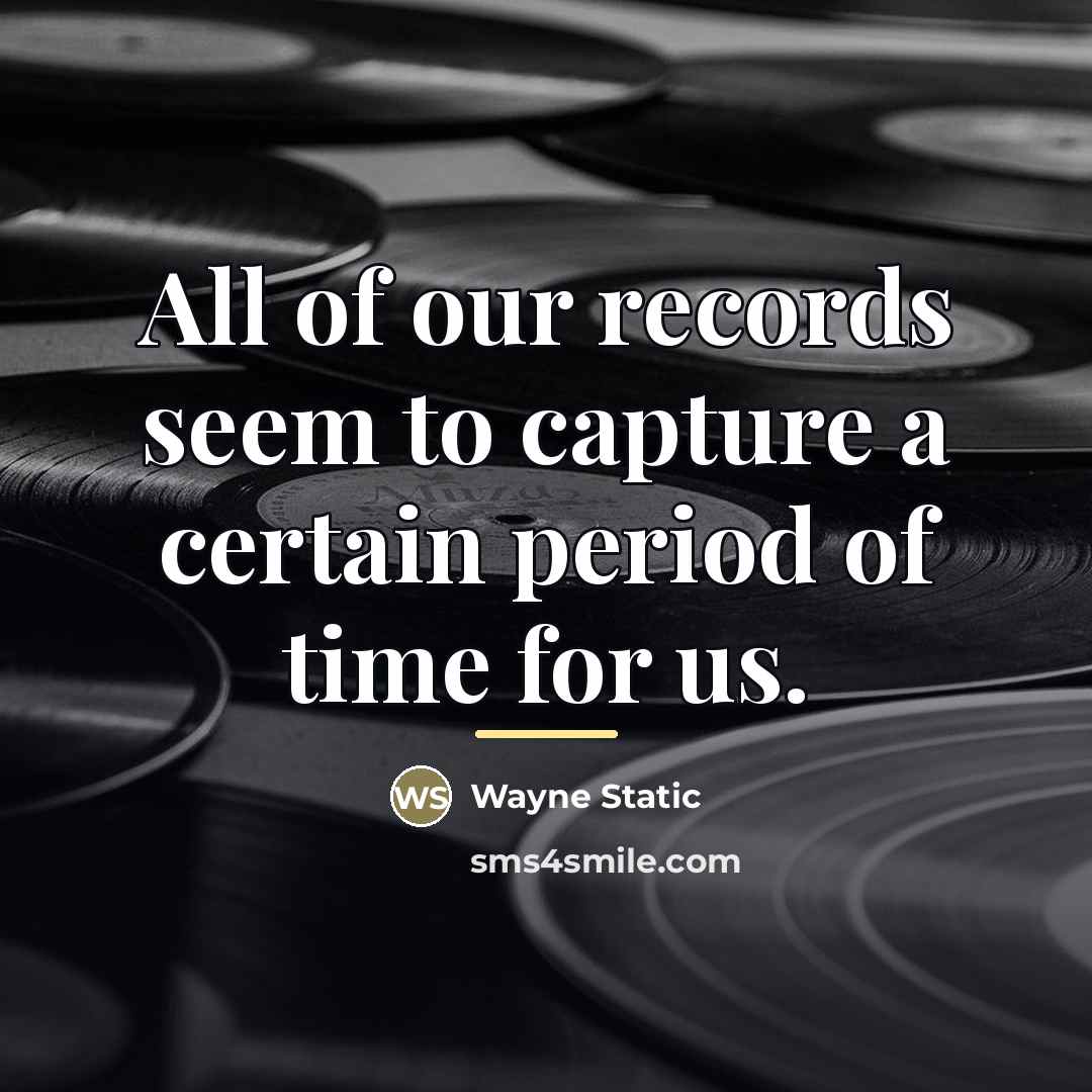“All of our records seem to capture a certain period…” quote by Wayne Static