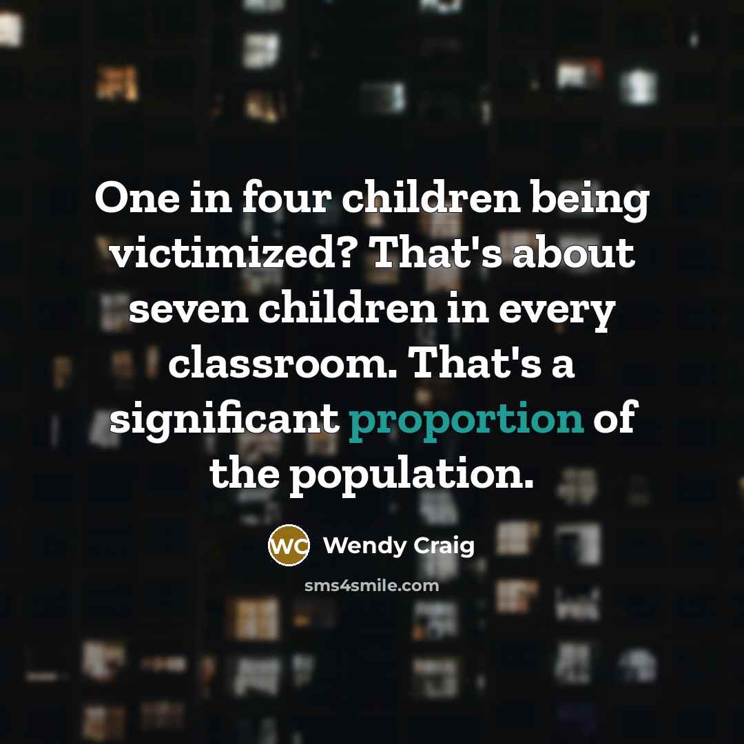 “One in four children being victimized? That's about seven children…” quote by Wendy Craig