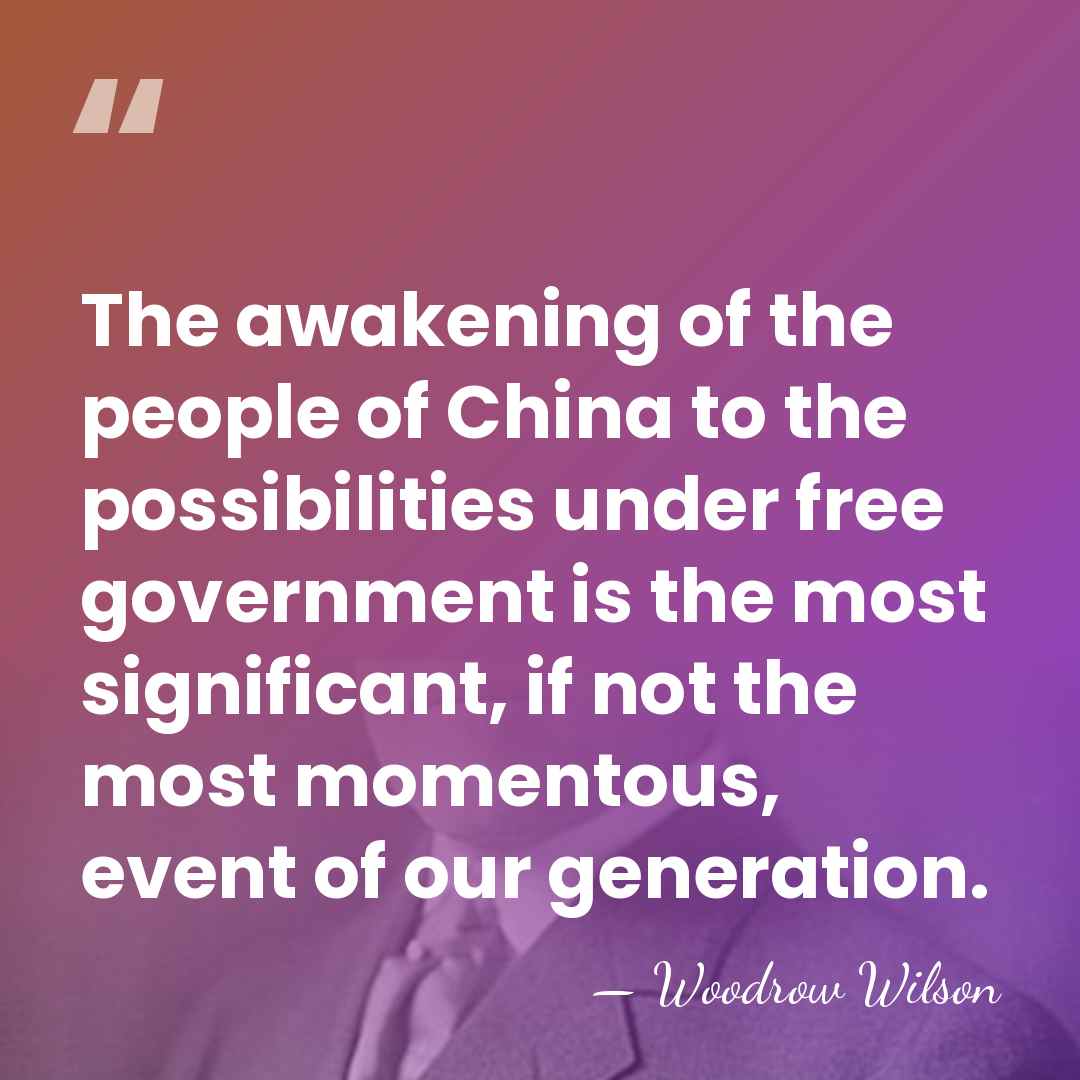 The awakening of the people of China to the possibilities under free&hellip; - Woodrow Wilson