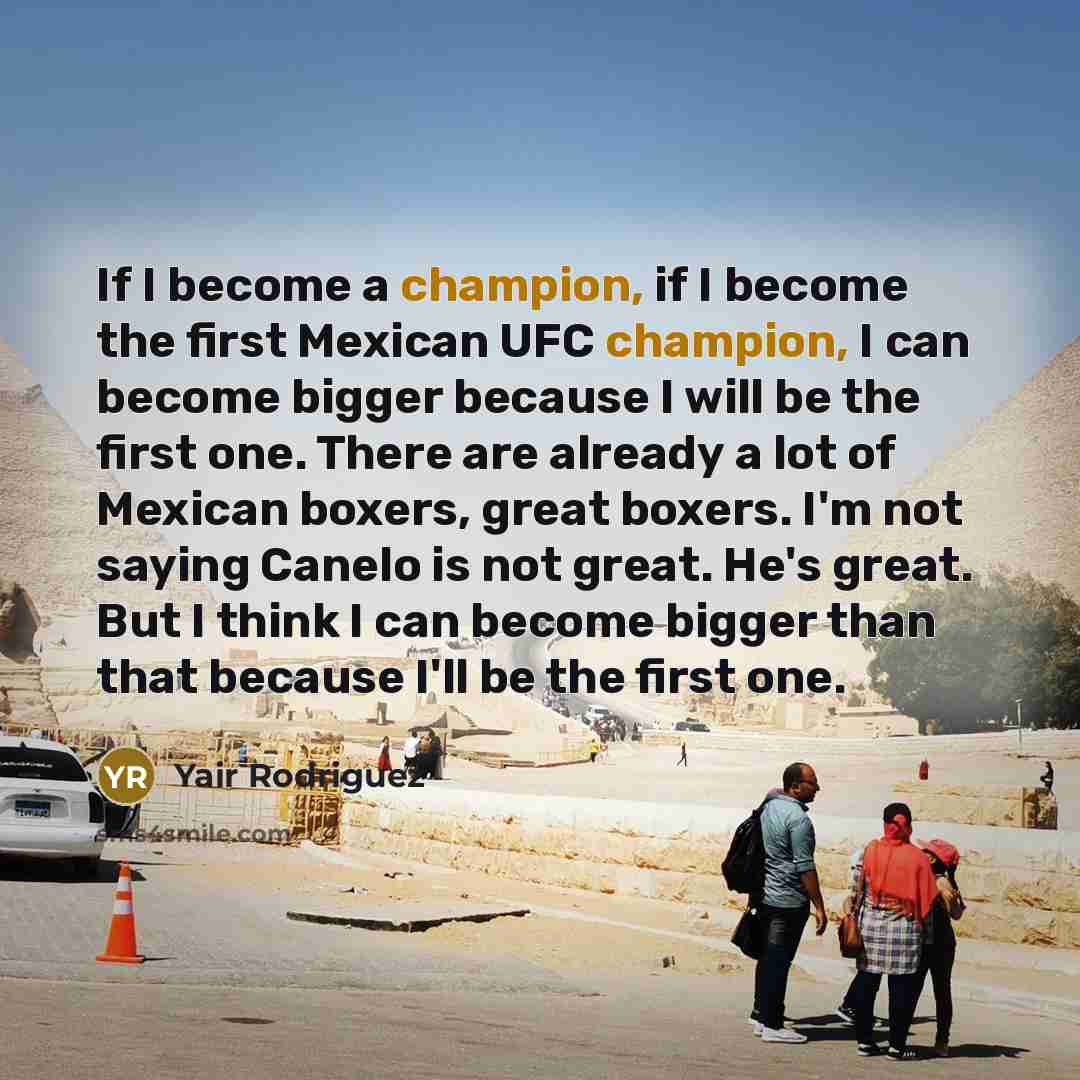 “If I become a champion, if I become the first…” quote by Yair Rodriguez