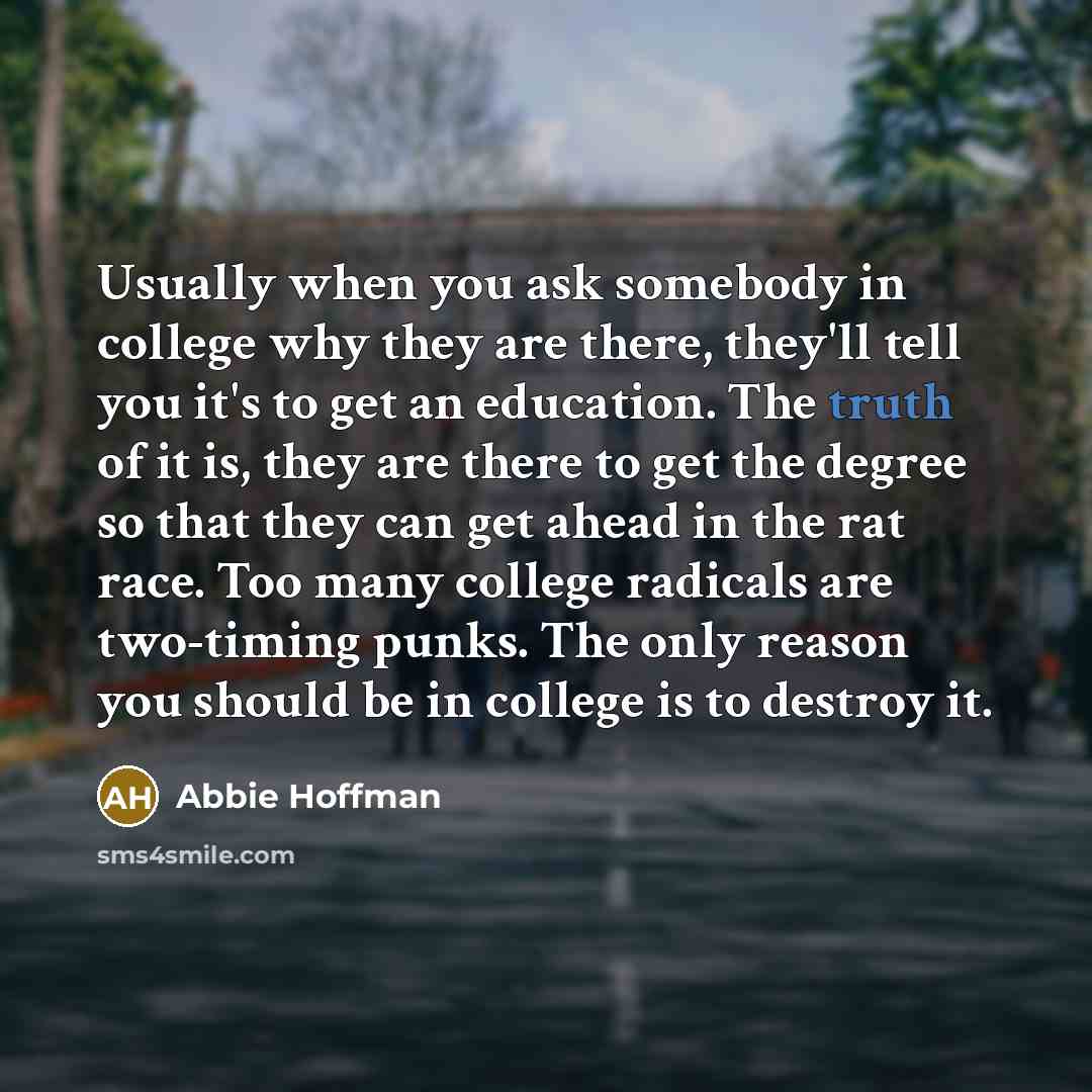 “Usually when you ask somebody in college why they are…” quote by Abbie Hoffman