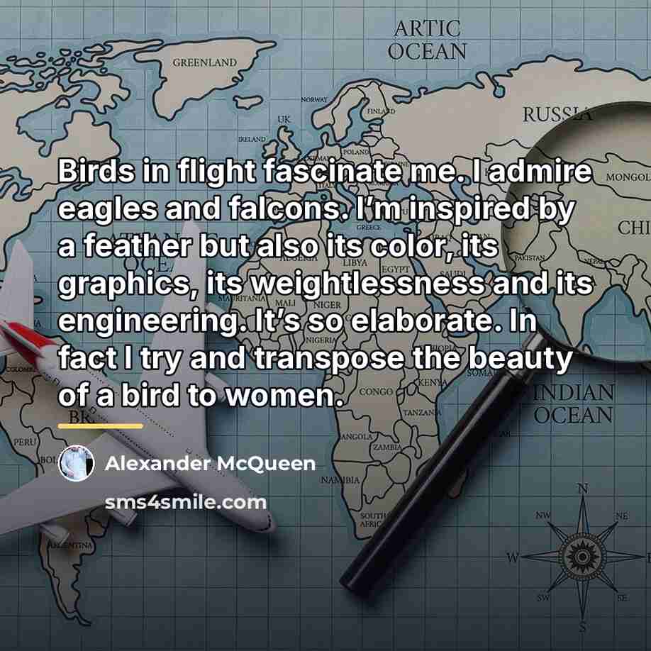 “Birds in flight fascinate me. I admire eagles and falcons.…” quote by Alexander McQueen