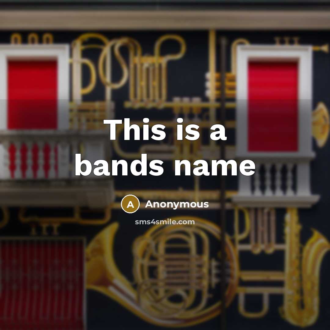 “This is a bands name” quote by Anonymous