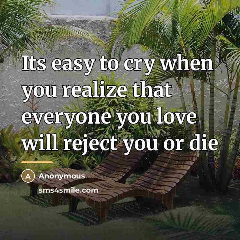 “Its easy to cry when you realize that everyone you…” quote by Anonymous