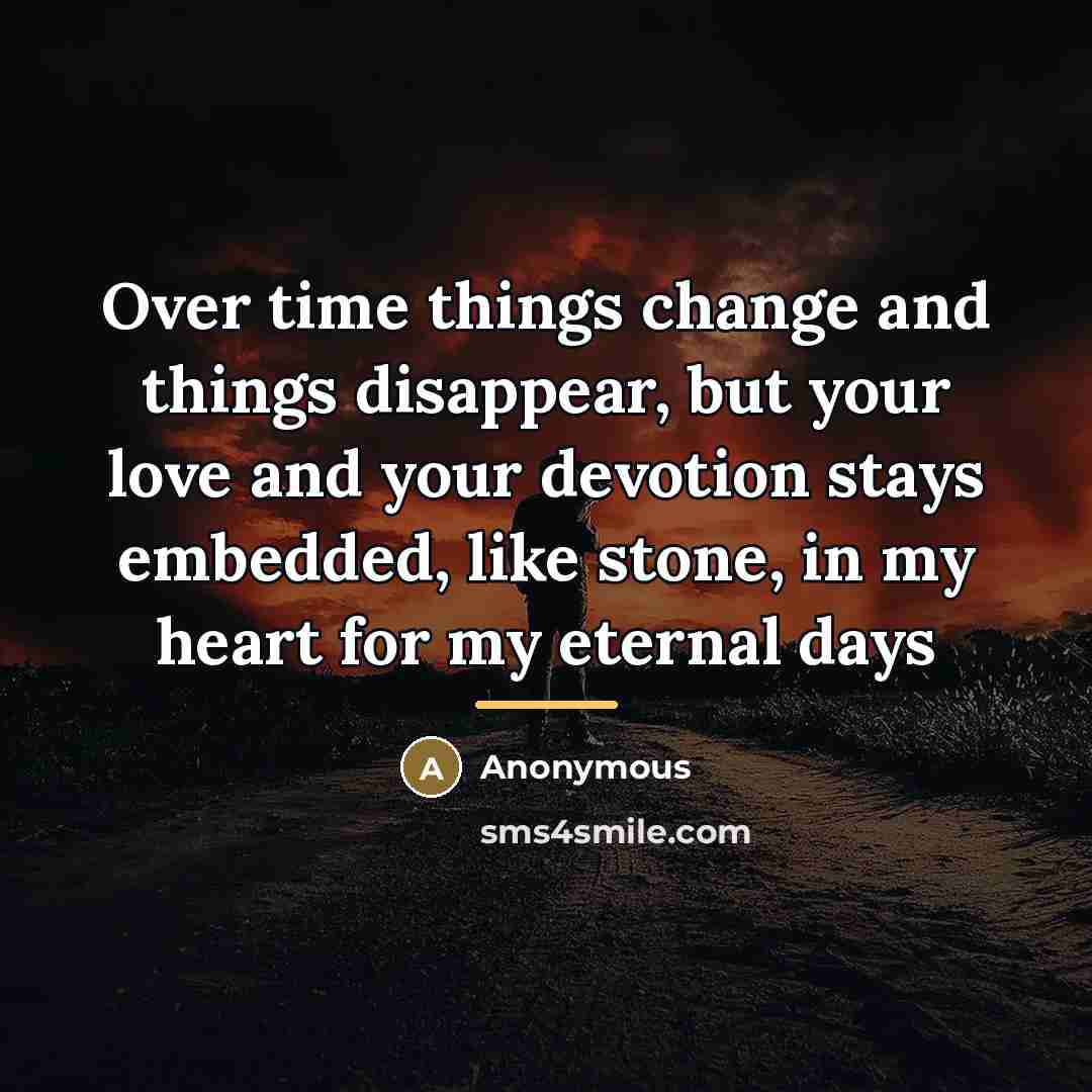 “Over time things change and things disappear, but your love…” quote by Anonymous