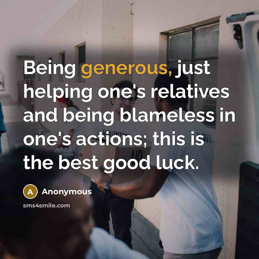 “Being generous, just helping one's relatives and being blameless in…” quote by Anonymous