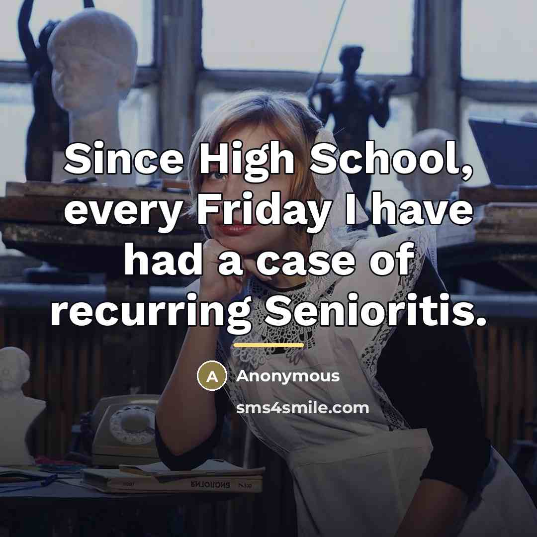 “Since High School, every Friday I have had a case…” quote by Anonymous