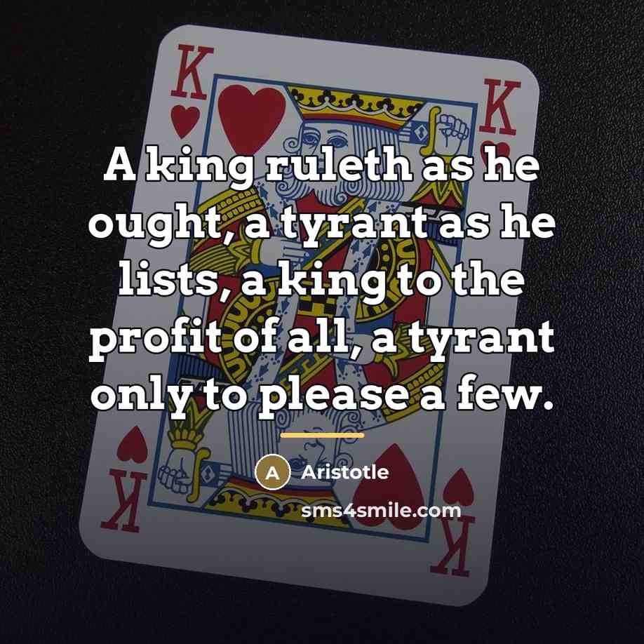 “A king ruleth as he ought, a tyrant as he…” quote by Aristotle