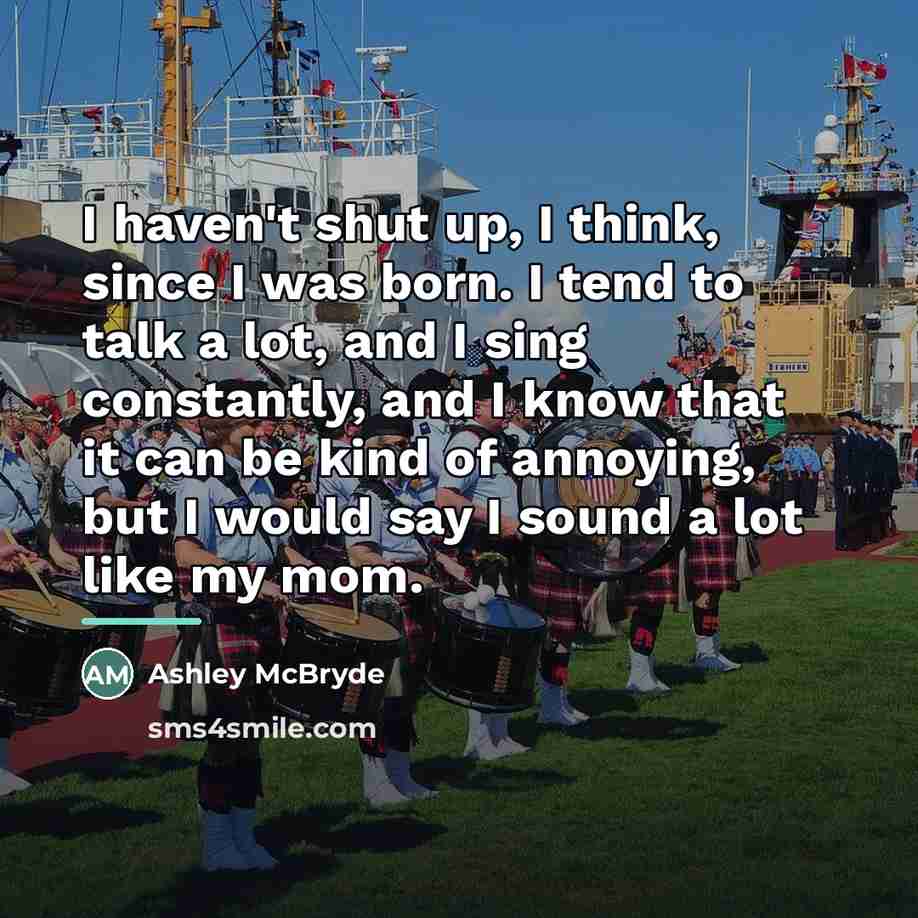 “I haven't shut up, I think, since I was born.…” quote by Ashley McBryde