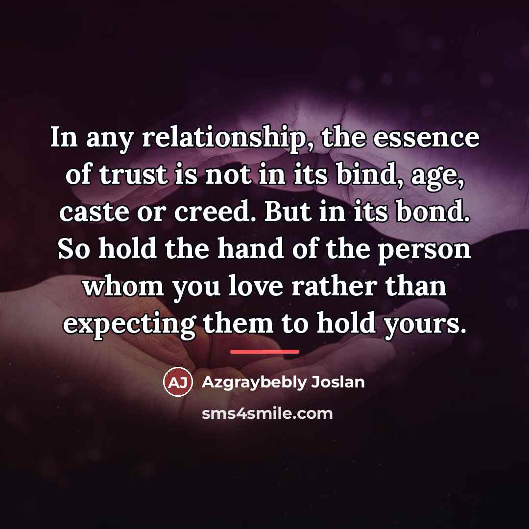 “In any relationship, the essence of trust is not in…” quote by Azgraybebly Joslan