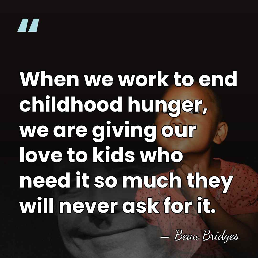 When we work to end childhood hunger, we are giving our love&hellip; - Beau Bridges
