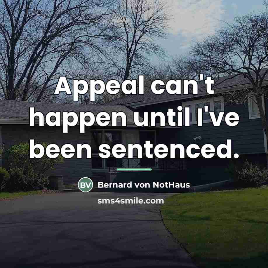 “Appeal can't happen until I've been sentenced.…” quote by Bernard von NotHaus
