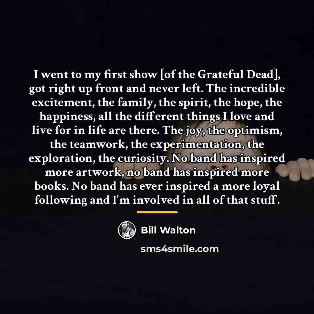 “I went to my first show [of the Grateful Dead],…” quote by Bill Walton