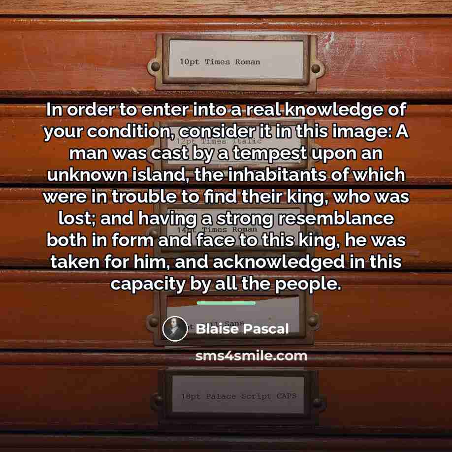 “In order to enter into a real knowledge of your…” quote by Blaise Pascal