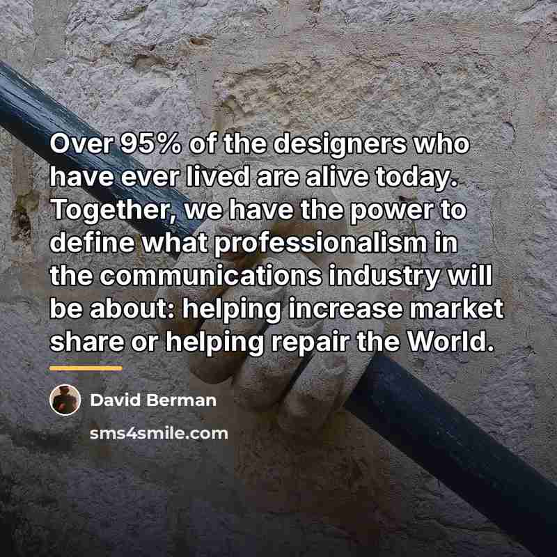 “Over 95% of the designers who have ever lived are…” quote by David Berman