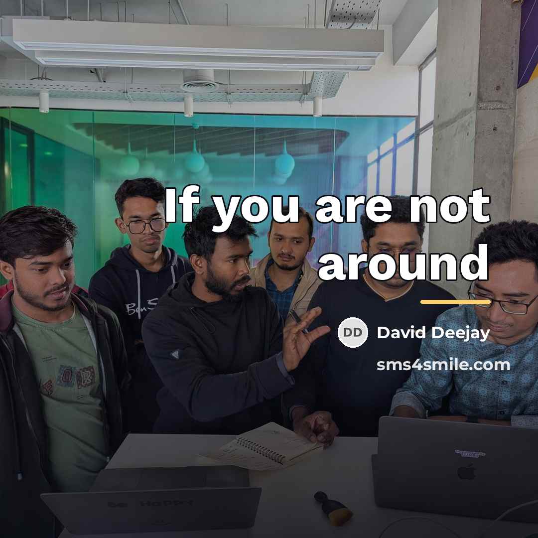 “If you are not around…” quote by David Deejay