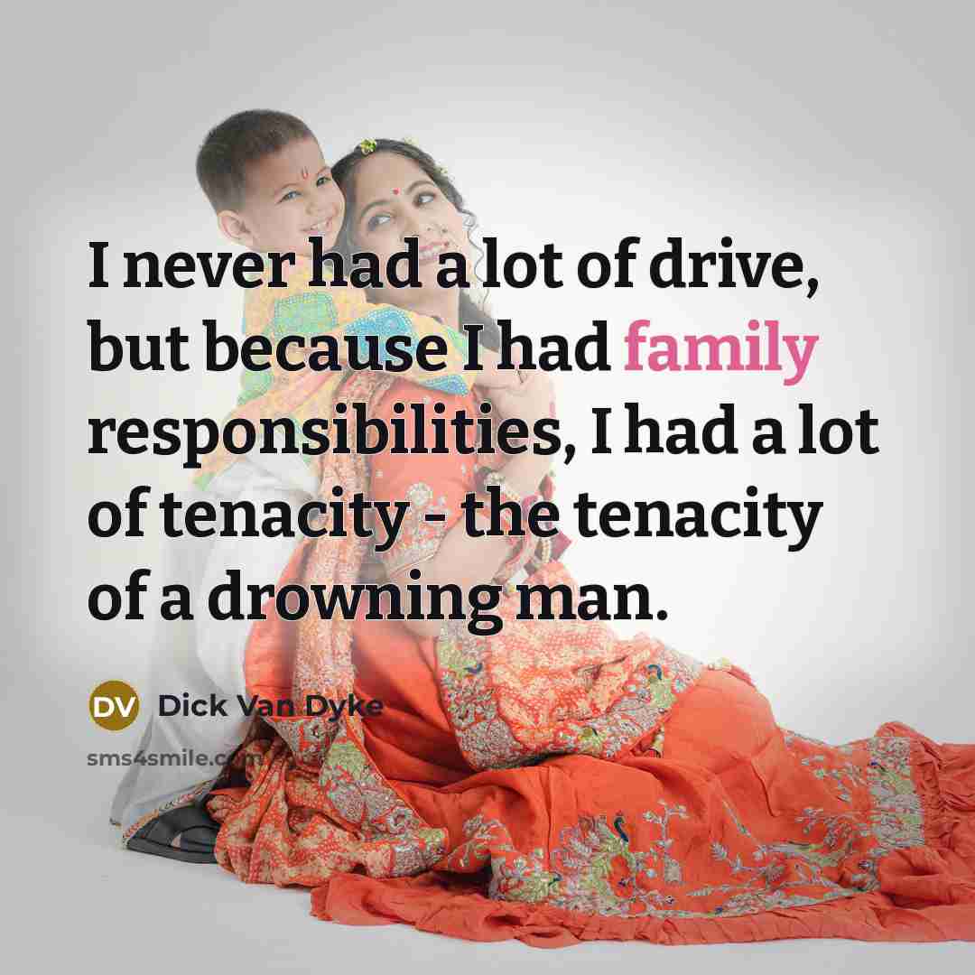 “I never had a lot of drive, but because I…” quote by Dick Van Dyke