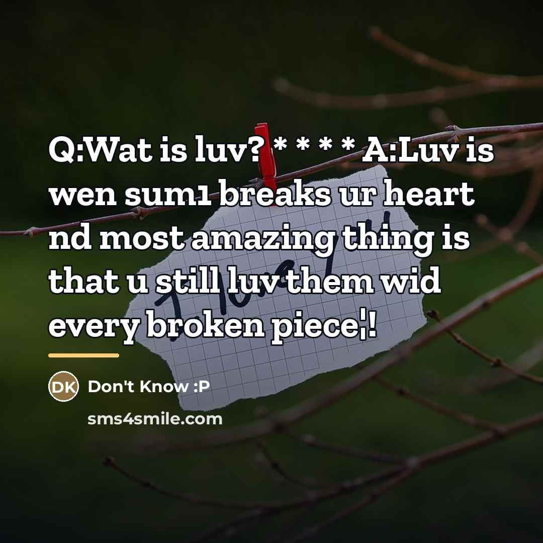 “Q:Wat is luv? * * * * A:Luv is wen…” quote by Anonymous