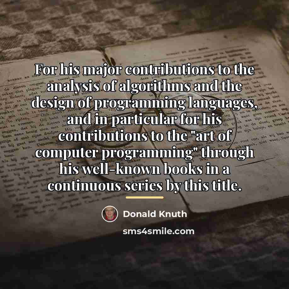 “For his major contributions to the analysis of algorithms and…” quote by Donald Knuth