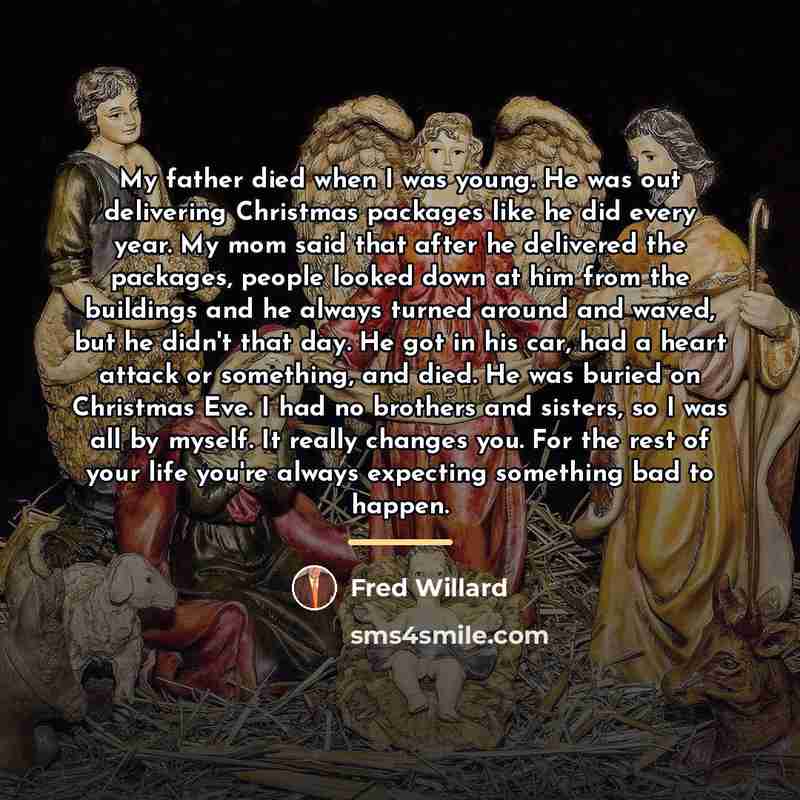 “My father died when I was young. He was out…” quote by Fred Willard