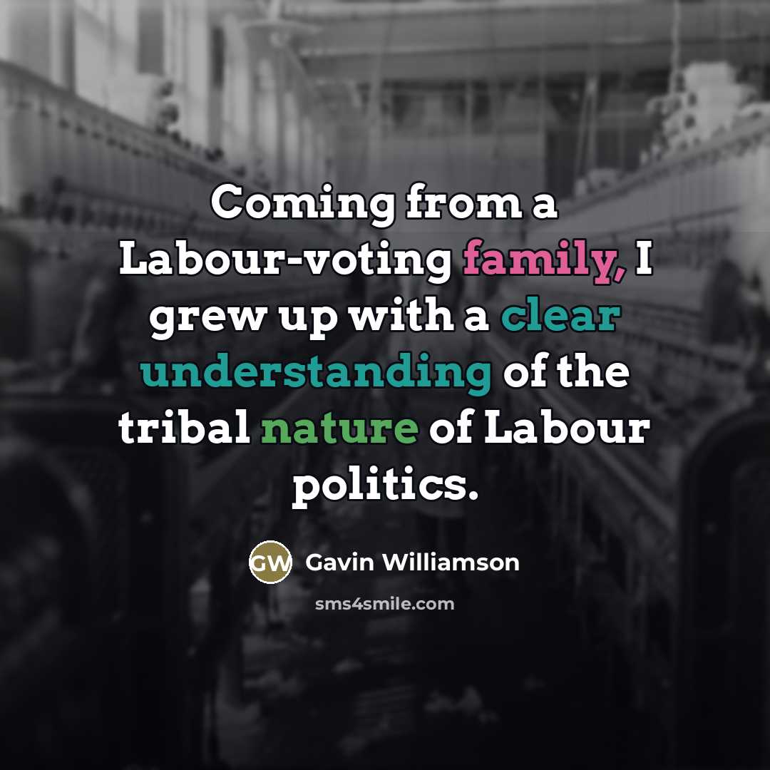 “Coming from a Labour-voting family, I grew up with a…” quote by Gavin Williamson