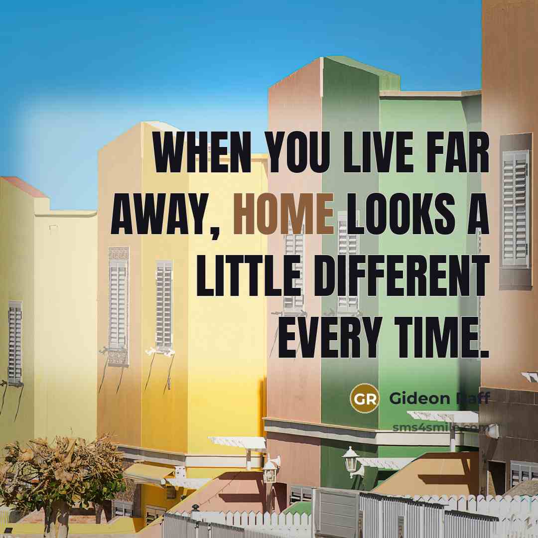 “When you live far away, home looks a little different…” quote by Gideon Raff