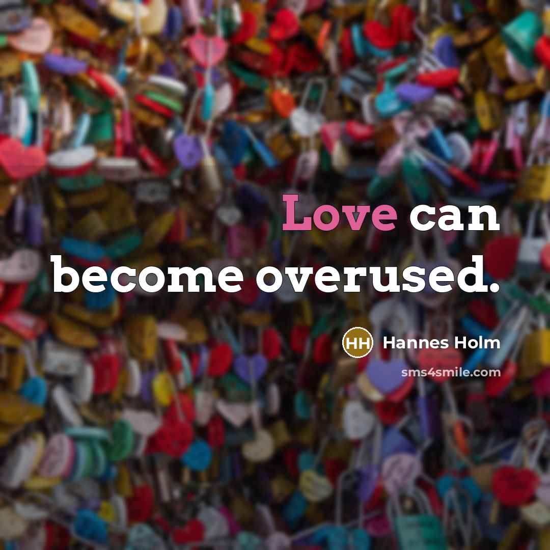 “Love can become overused.…” quote by Hannes Holm