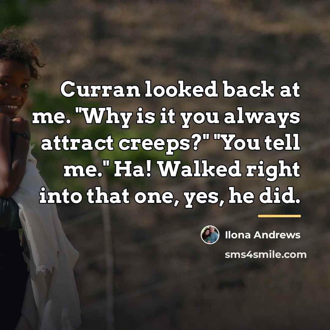 “Curran looked back at me. "Why is it you always…” quote by Ilona Andrews