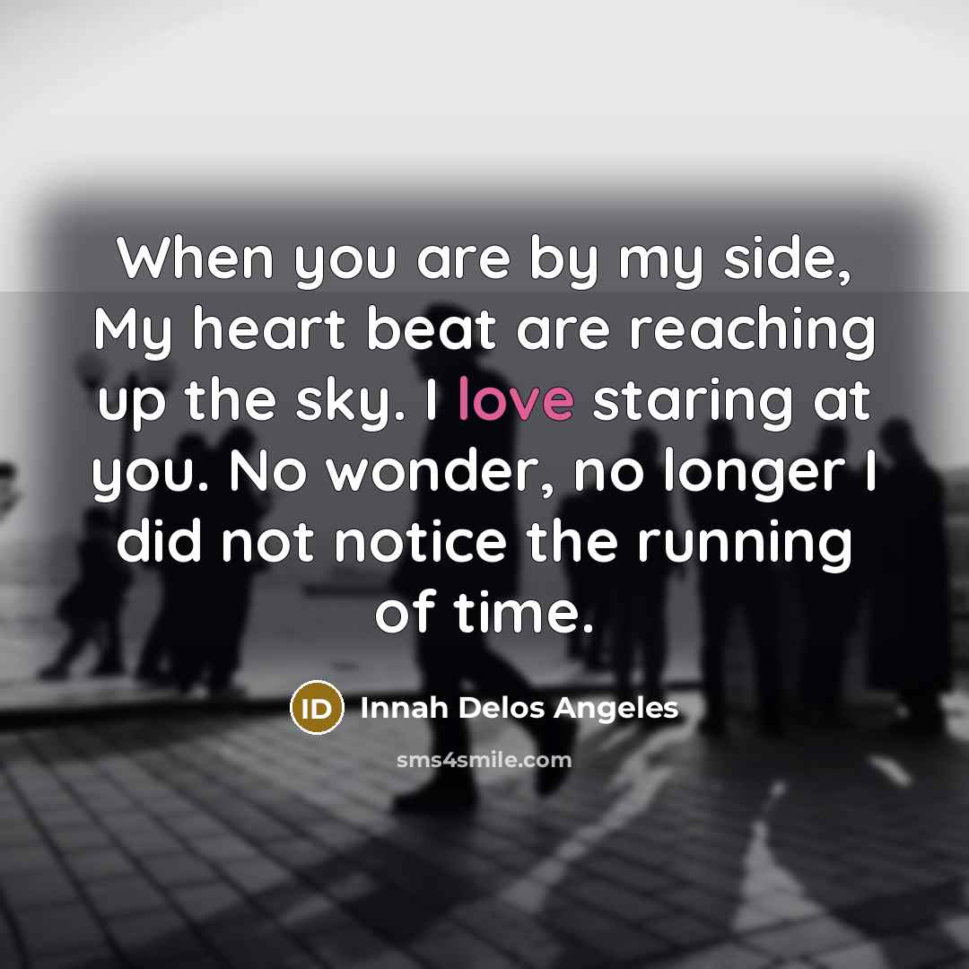“When you are by my side, My heart beat are…” quote by Innah Delos Angeles