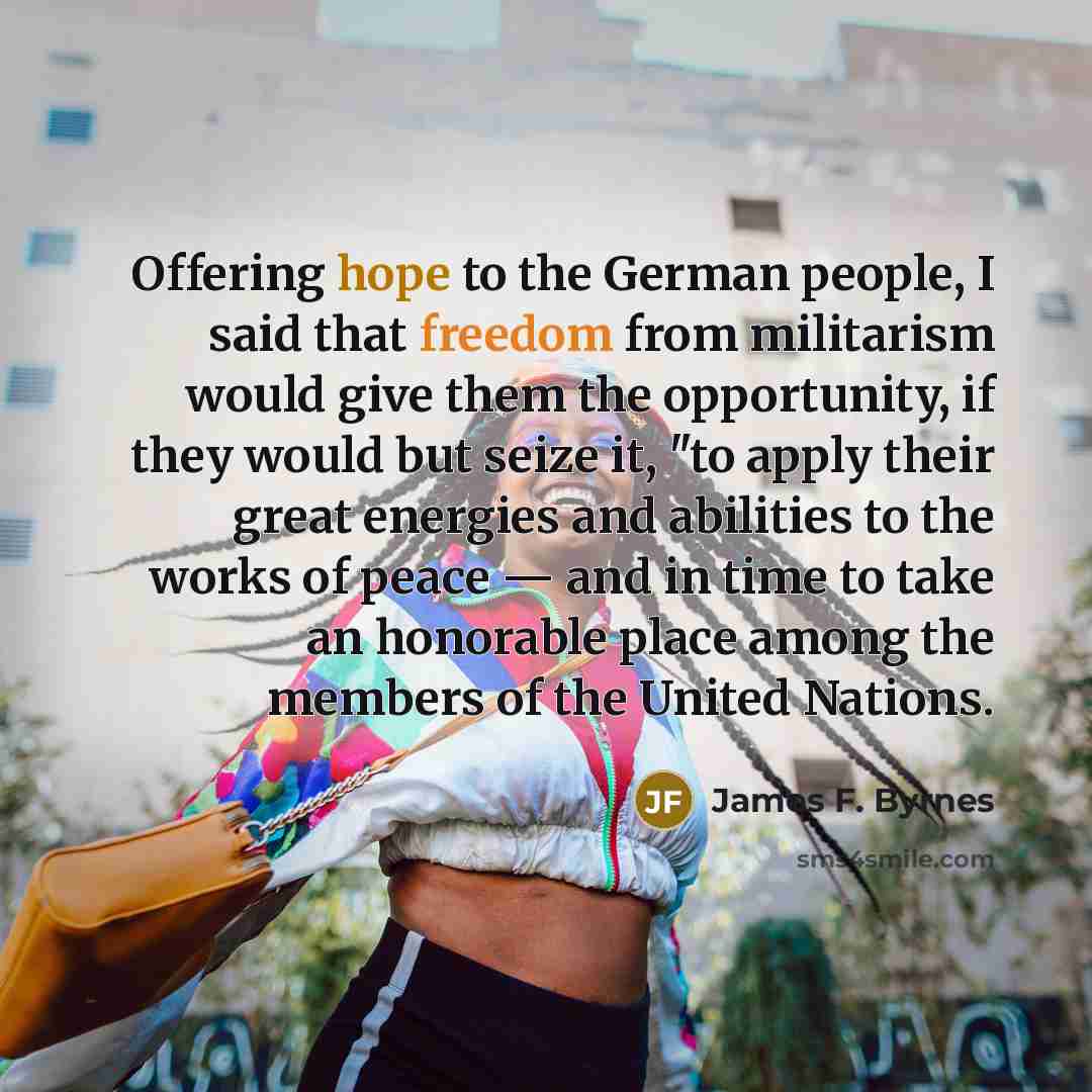“Offering hope to the German people, I said that freedom…” quote by James F. Byrnes