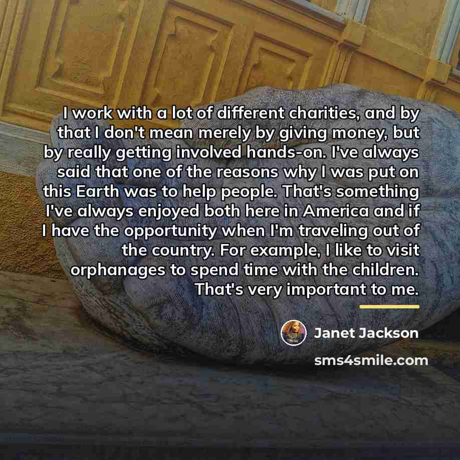 “I work with a lot of different charities, and by…” quote by Janet Jackson