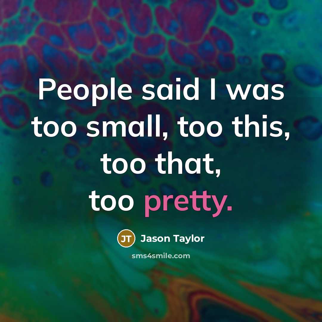 “People said I was too small, too this, too that,…” quote by Jason Taylor