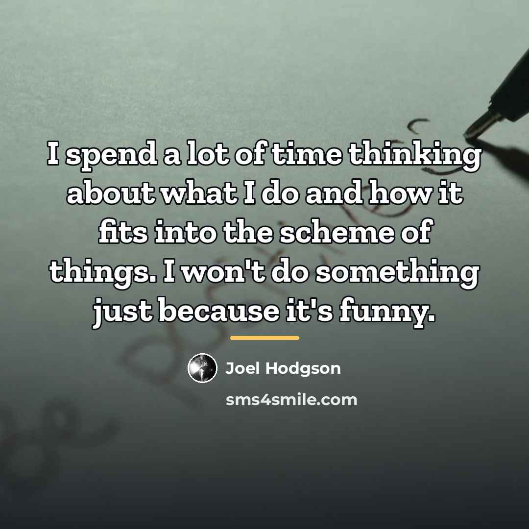 “I spend a lot of time thinking about what I…” quote by Joel Hodgson