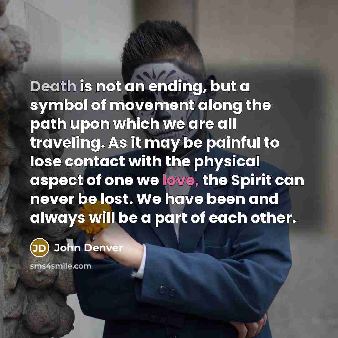 “Death is not an ending, but a symbol of movement…” quote by John Denver