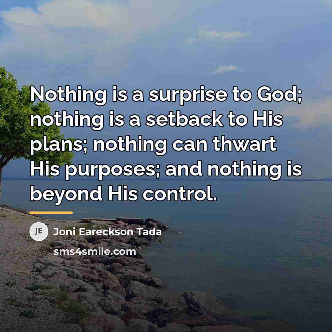 “Nothing is a surprise to God; nothing is a setback…” quote by Joni Eareckson Tada