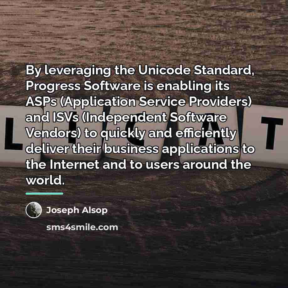 “By leveraging the Unicode Standard, Progress Software is enabling its…” quote by Joseph Alsop