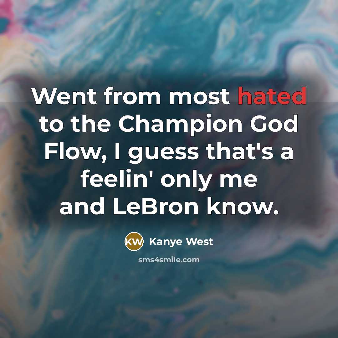 “Went from most hated to the Champion God Flow, I…” quote by Kanye West