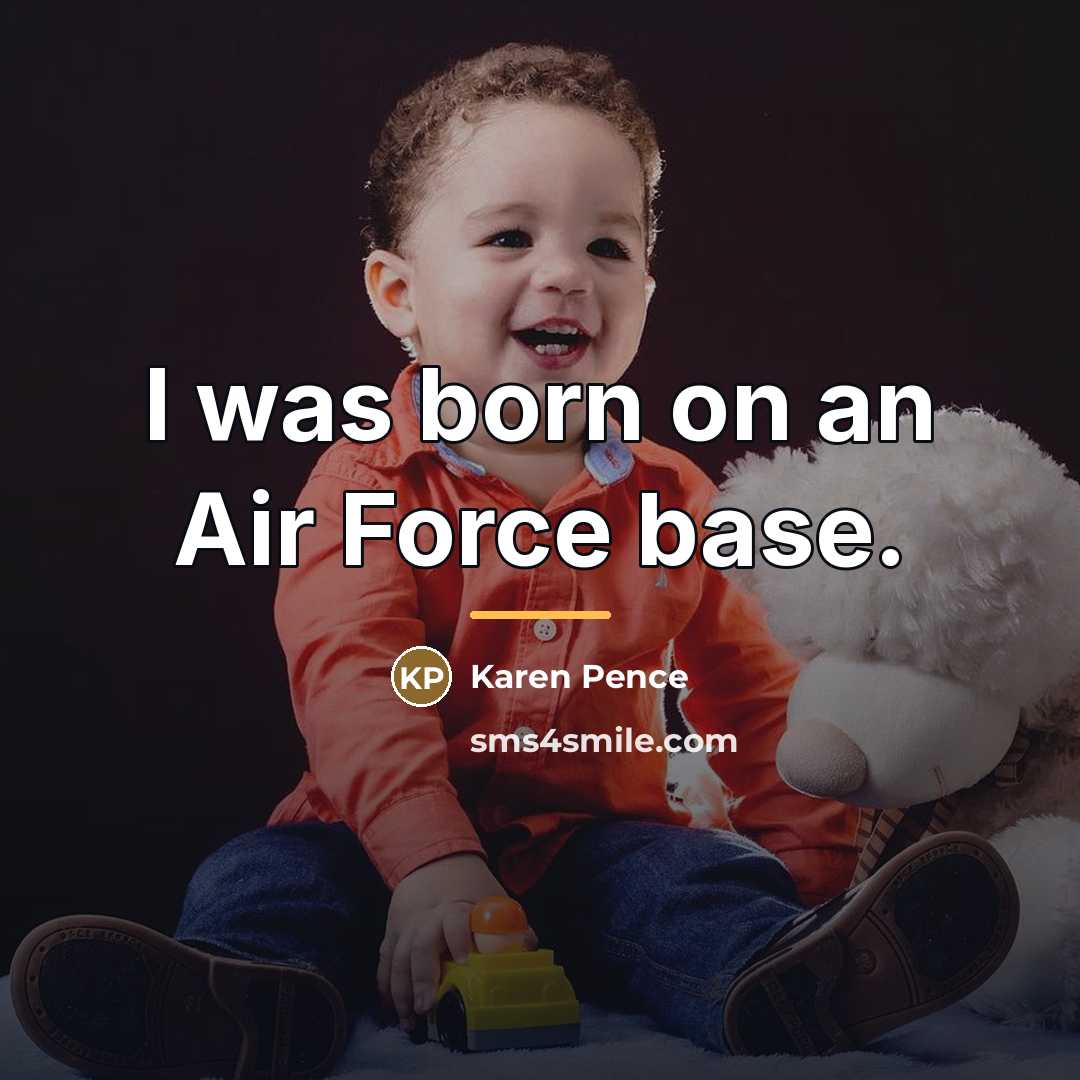 “I was born on an Air Force base.…” quote by Karen Pence