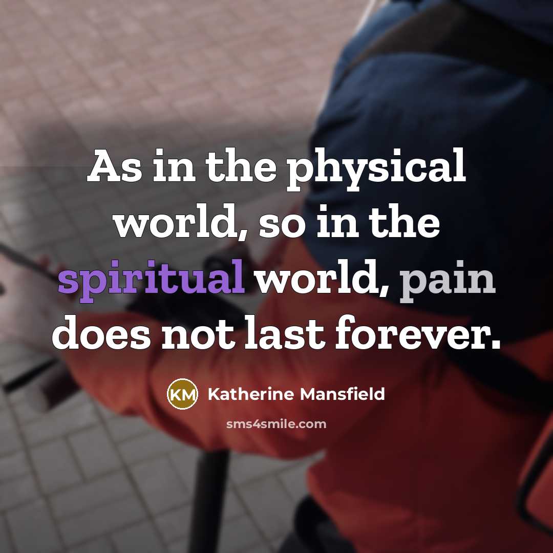 “As in the physical world, so in the spiritual world,…” quote by Katherine Mansfield