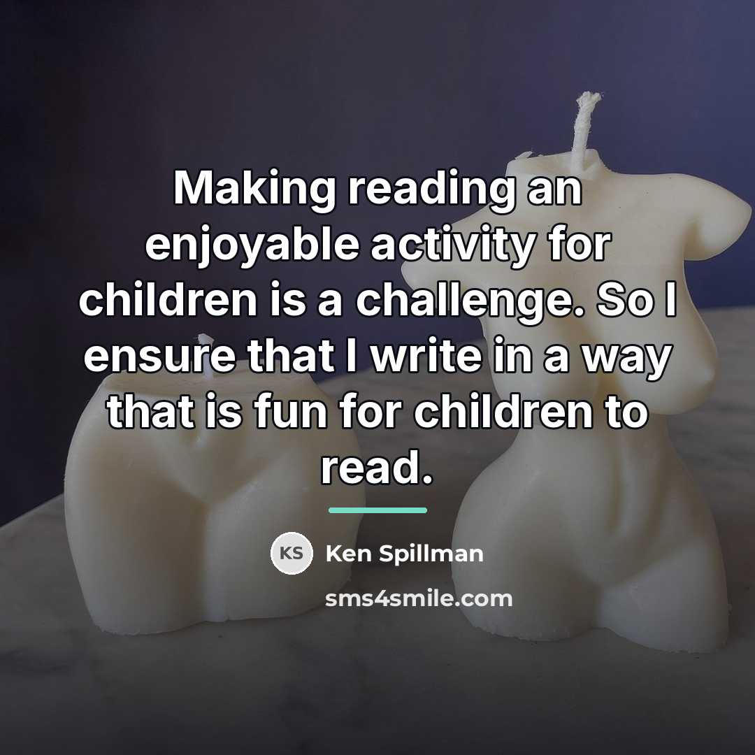 “Making reading an enjoyable activity for children is a challenge.…” quote by Ken Spillman