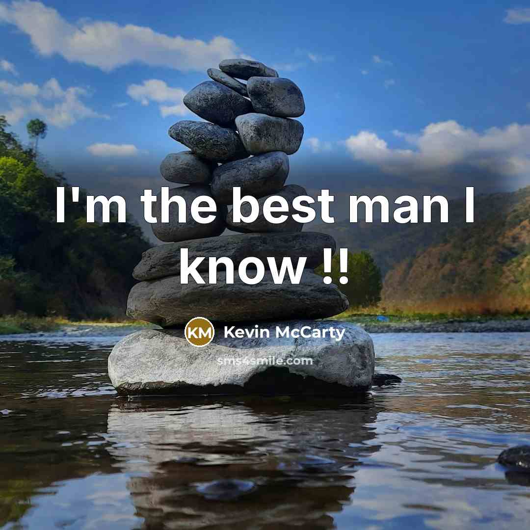 “I'm the best man I know !!” quote by Kevin McCarty