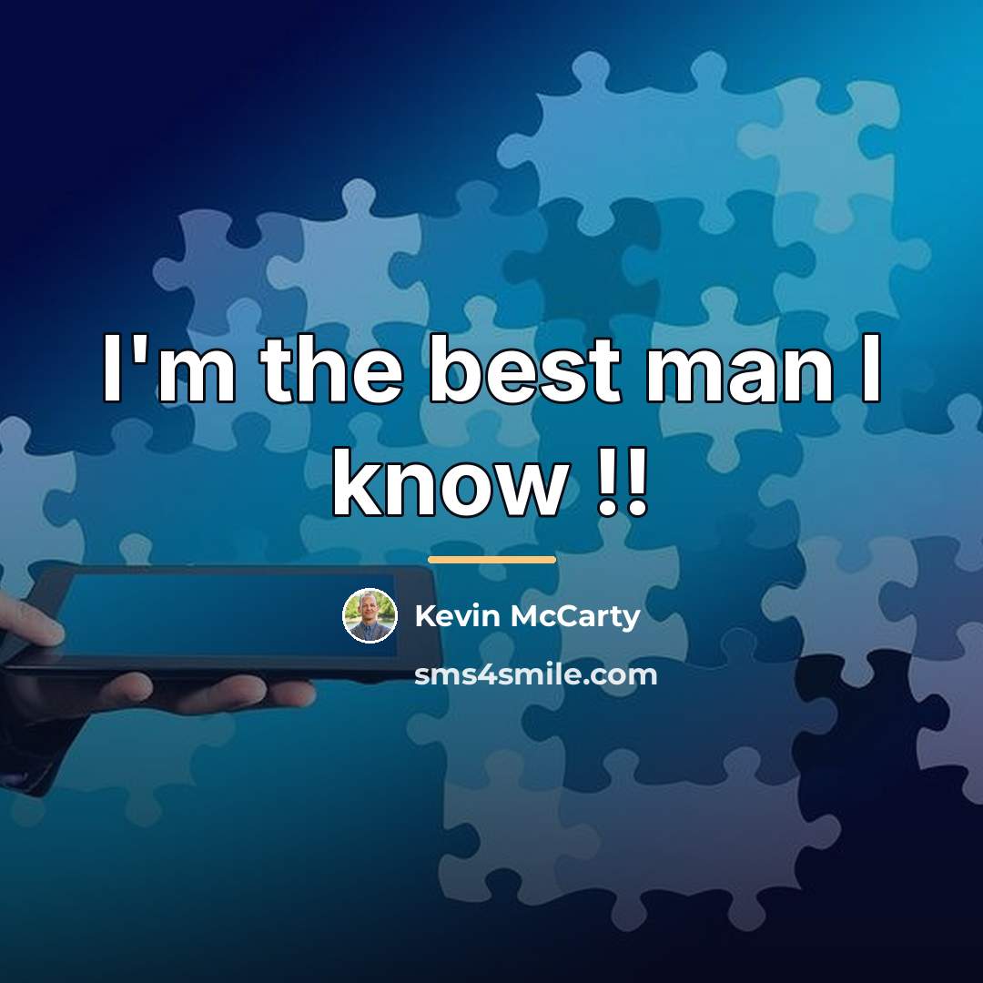 “I'm the best man I know !!…” quote by Kevin McCarty
