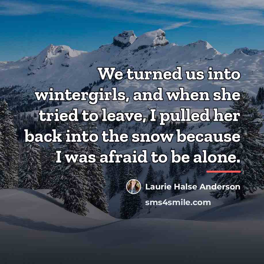 “We turned us into wintergirls, and when she tried to…” quote by Laurie Halse Anderson