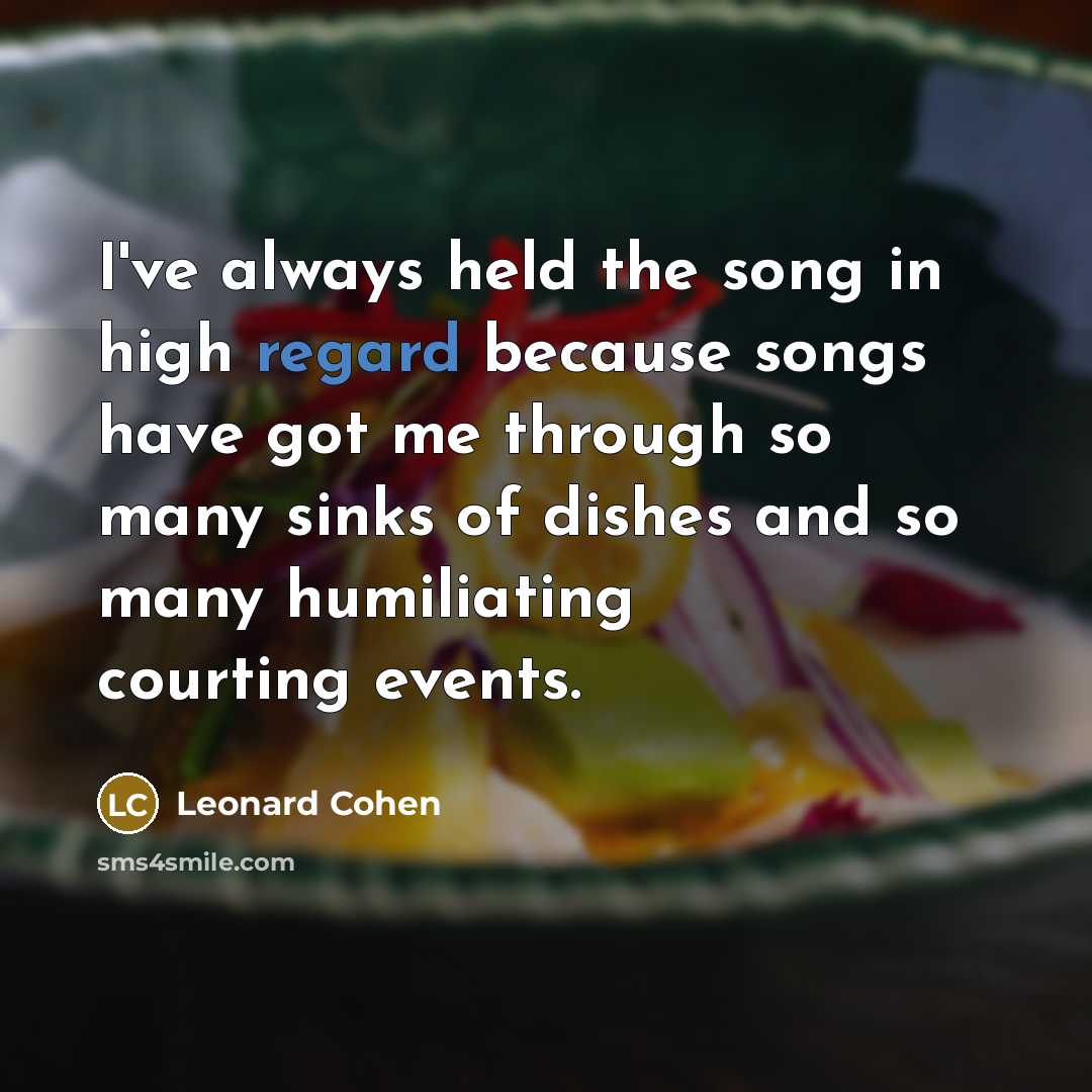 “I've always held the song in high regard because songs…” quote by Leonard Cohen