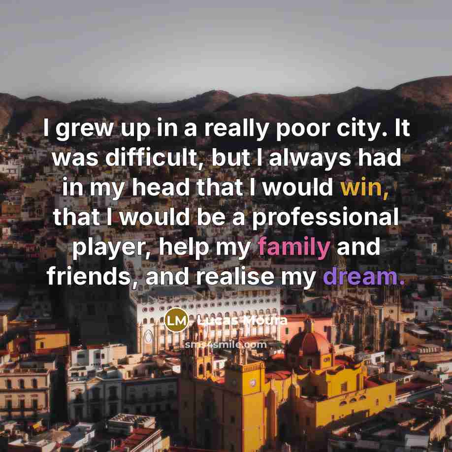 “I grew up in a really poor city. It was…” quote by Lucas Moura
