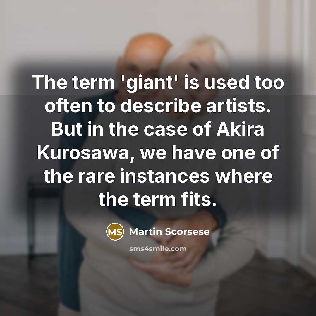 “The term 'giant' is used too often to describe artists.…” quote by Martin Scorsese