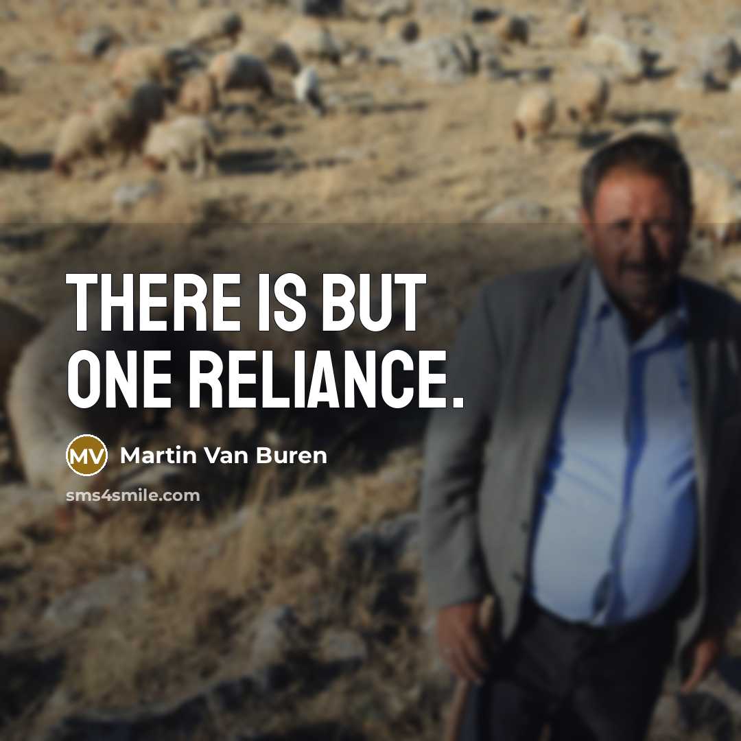 “There is but one reliance.…” quote by Martin Van Buren